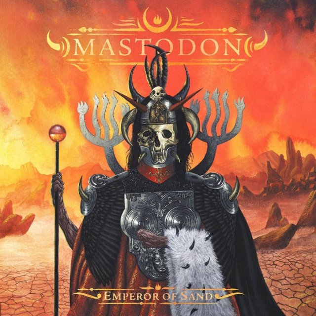 Mastodon, “Emperor Of Sand” 01. Sultan's Curse 02. Show Yourself 03. Precious Stones 04. Steambreather 05. Roots Remain 06. Word To The Wise 07. Ancient Kingdom 08. Clandestiny 09. Andromeda 10. Scorpion Breath 11. Jaguar God 